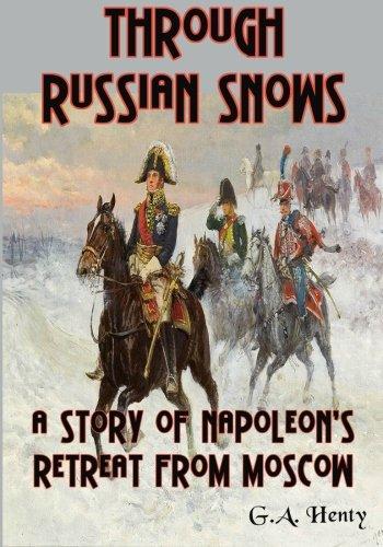Through Russian Snows; A Story of Napoleon's Retreat from Moscow